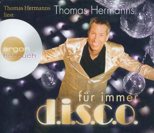 Thomas Hermanns: Für immer d.i.s.c.o. *** Hörbuch ***