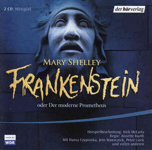 Mary Shelley: Frankenstein oder Der moderne Prometheus *** Hörspiel ***
