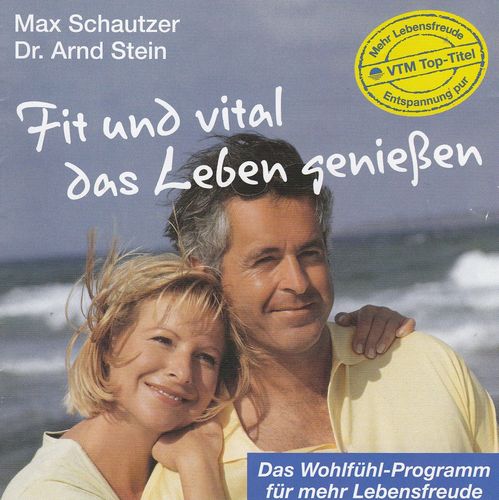 Max Schautzer & Dr. Arnd Stein: Fit und vital das Leben genießen *** Hörbuch ***