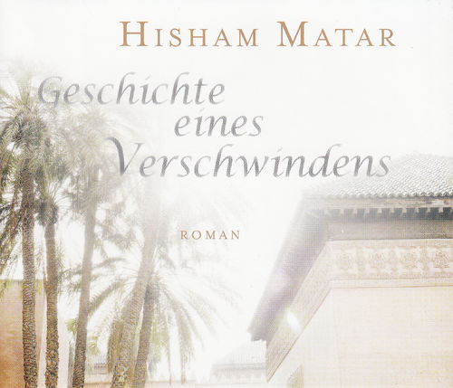 Hisham Matar: Geschichte eines Verschwindens *** Hörbuch *** NEUWERTIG ***