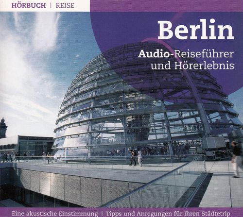 Berlin - Audio Reiseführer und Hörerlebnis *** Hörbuch ***