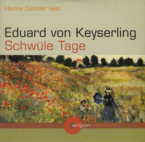 Eduard von Keyserling: Schwüle Tage *** Hörbuch ***