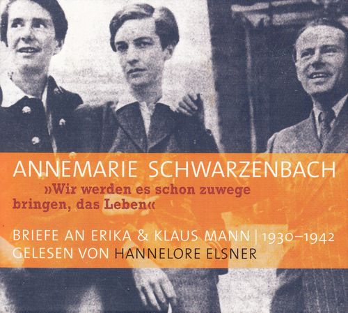 Annemarie Schwarzenbach: Wir werden es schon zuwege bringen, das Leben * Hörbuch *