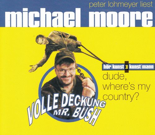 Michael Moore: Volle Deckung, Mr. Bush *** Hörbuch ***