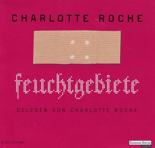 Charlotte Roche: Feuchtgebiete *** Hörbuch ***