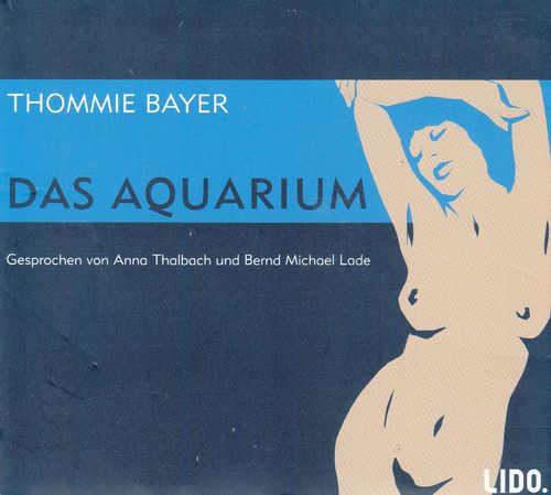 Thommie Bayer: Das Aquarium *** Hörbuch ***