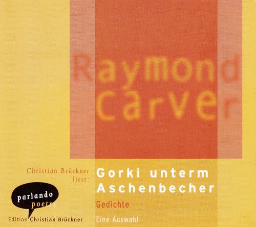 Raymond Carver: Gorki unterm Aschenbecher - Gedichte *** Hörbuch ***