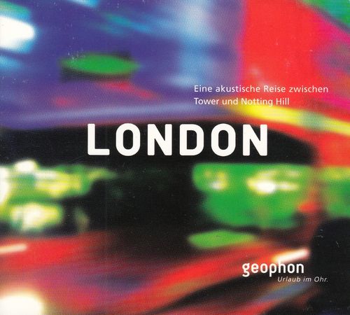 London - Eine akustische Reise zwischen Tower und Notting Hill *** Hörbuch ***