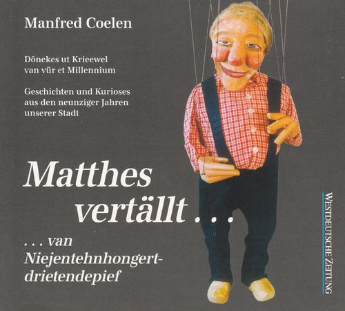 Manfed Coelen: Matthes vertällt ... van Niejentehnhongert-drietindepief