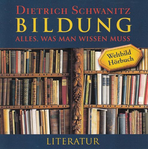 Dietrich Schwanitz: Bildung - Alles, was man wissen muß - Literatur * Hörbuch *