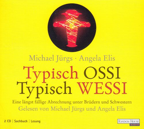 Michael Jürgs, Angela Elis: Typisch Ossi -Typisch Wessi *** Hörbuch ***