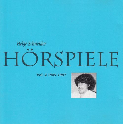 Helge Schneider: Hörspiele - Vol. 2 1985 - 1987