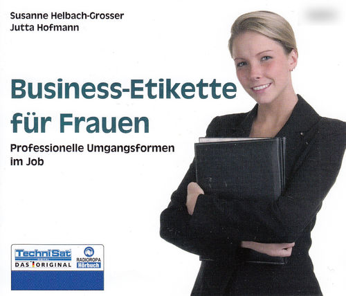 Susanne Helbach-Grosser, Jutta Hofmann: Business-Etikette für Frauen * Hörbuch *
