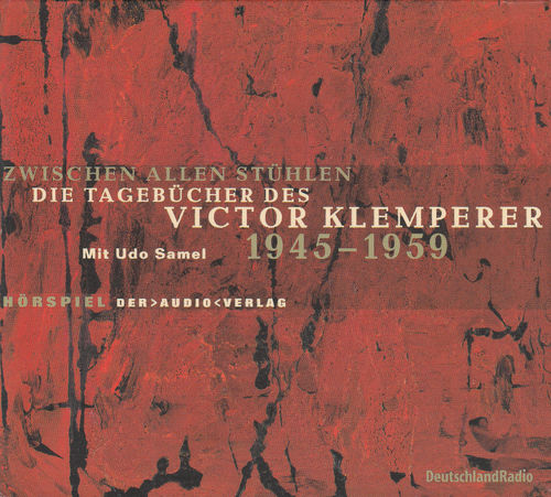 Victor Klemperer: Zwischen allen Stühlen - Tagebücher 1945-1959 *** Hörspiel ***