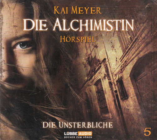 Kai Meyer: Die Alchimistin - Die Unsterbliche *** Hörspiel ***