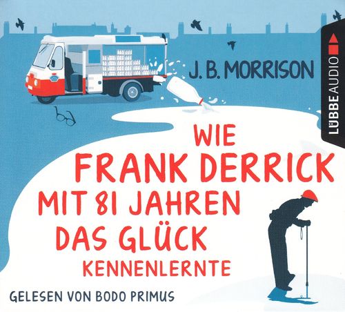 J.B. Morrison: Wie Frank Derrick mit 81 Jahren das Glück kennenlernte * Hörbuch