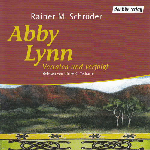 Rainer M. Schröder: Abby Lynn - Verraten und verfolgt *** Hörbuch ***