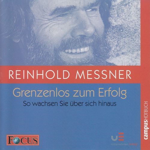 Reinhold Messner: Grenzenlos zum Erfolg - So wachsen Sie über sich hinaus