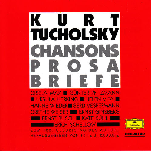 Kurt Tucholsky: Chansons, Lieder, Prosa, Briefe
