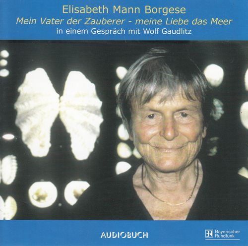 Elisabeth Mann-Borgese: Mein Vater, der Zauberer - Meine Liebe das Meer * Hörbuch * NEUWERTIG *