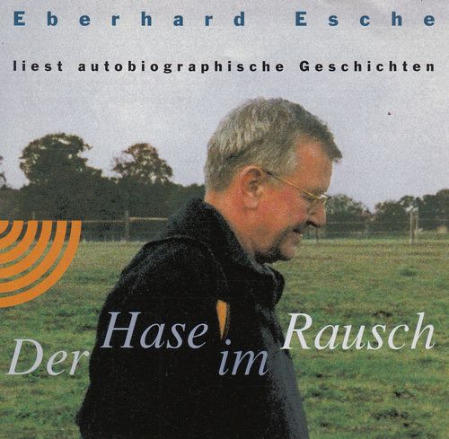 Eberhard Esche: Der Hase im Rausch *** Hörbuch ***