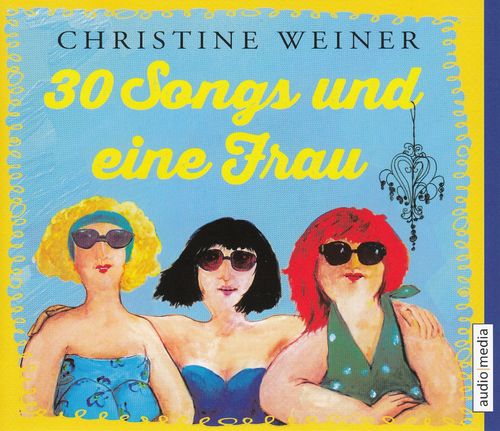 Christine Weiner: 30 Songs und eine Frau *** Hörbuch ***