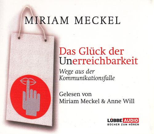 Miriam Meckel: Das Glück der Unerreichbarkeit *** Hörbuch *** NEUWERTIG ***