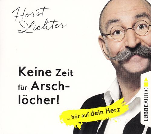 Horst Lichter: Keine Zeit für Arschlöcher! *** Hörbuch *** NEUWERTIG ***