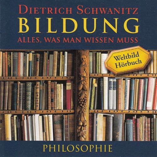 Dietrich Schwanitz: Bildung - Alles, was man wissen muss - Philosophie *** Hörbuch ***