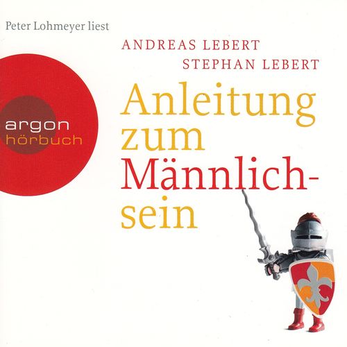 Andreas Lebert, Stephan Lebert: Anleitung zum Männlichsein *** Hörbuch ***
