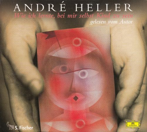 André Heller: Wie Ich lernte, bei mir selbst Kind zu sein *** Hörbuch ***