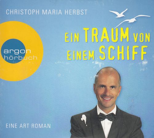 Christoph Maria Herbst: Ein Traum von einem Schiff *** Hörbuch ***