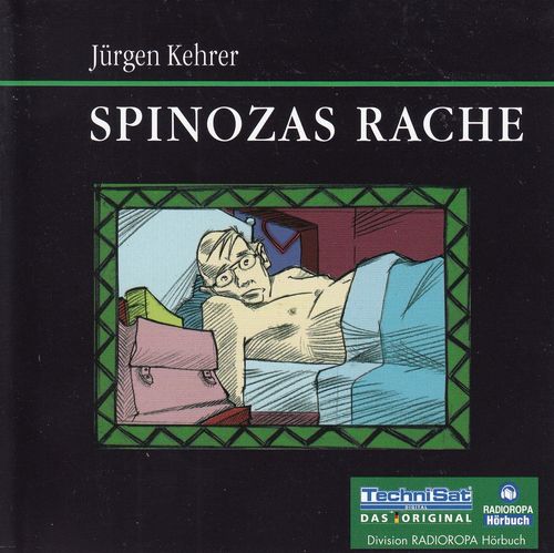 Jürgen Kehrer: Spinozas Rache *** Hörbuch ***