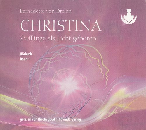 Bernadette von Dreien: Christina - Zwillinge als Licht geboren *** Hörbuch ***