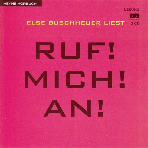 Else Buschheuer: Ruf! Mich! An! *** Hörbuch ***
