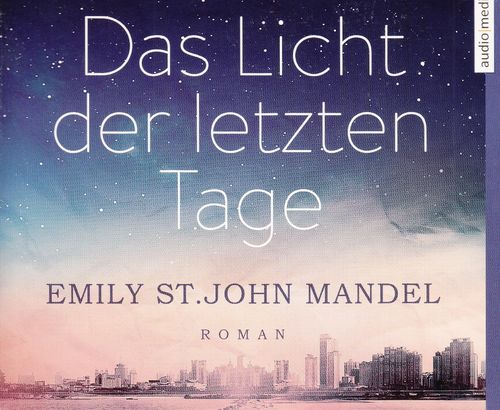Emily St. John Mandel: Das Licht der letzten Tage *** Hörbuch ***