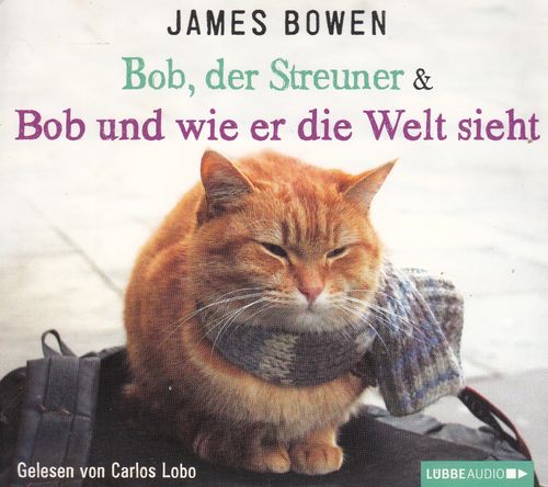 James Bowen: Bob, der Streuner & Bob und wie er die Welt sieht *** Hörbuch ***