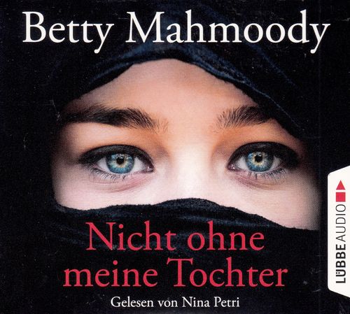 Betty Mahmoody: Nicht ohne meine Tochter *** Hörbuch *** NEUWERTIG ***