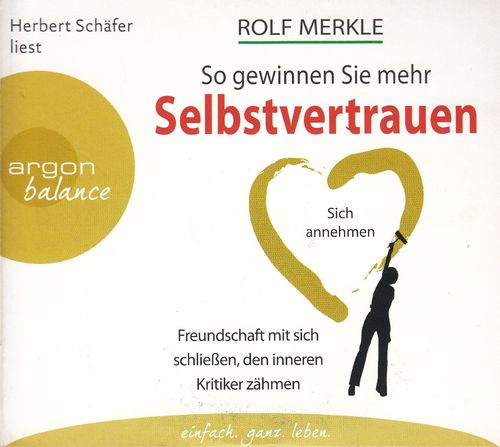 Rolf Merkle: So gewinnen Sie mehr Selbstvertrauen *** Hörbuch ***