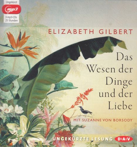 Gilbert Elizabeth: Das Wesen der Dinge und der Liebe *** Hörbuch ***