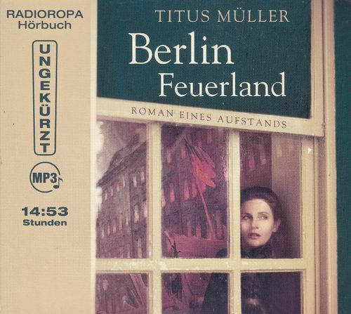 Titus Müller: Berlin Feuerland *** Hörbuch ***