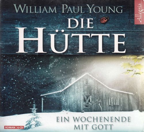 William Paul Young: Die Hütte - Ein Wochenende mit Gott *** Hörbuch ***