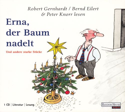Robert Gernhardt: Erna, der Baum nadelt *** Hörbuch ***