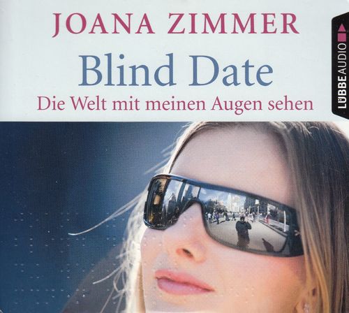 Joana Zimmer: Blind Date - Die Welt mit meinen Augen sehen *** Hörbuch ***
