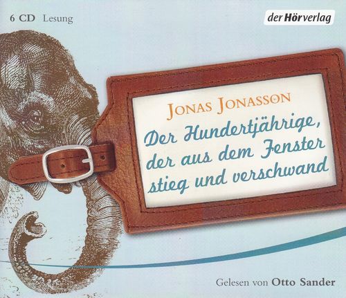 Jonas Jonasson: Der Hundertjährige, der aus dem Fenster stieg und verschwand *** Hörbuch ***