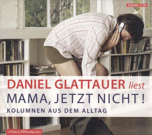 Daniel Glattauer: Mama, jetzt nicht! *** Hörbuch ***