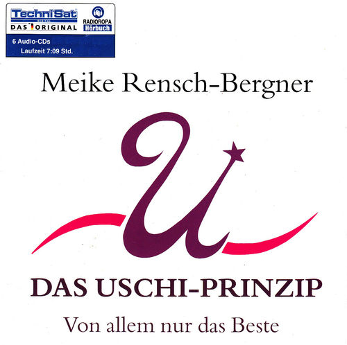Meike Rensch-Bergner: Das Uschi-Prinzip - Von allem nur das Beste * Hörbuch *