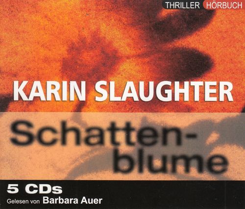 Karin Slaughter: Schattenblume *** Hörbuch ***