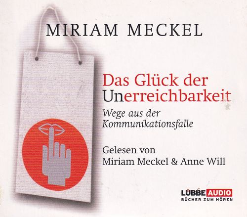 Miriam Meckel: Das Glück der Unerreichbarkeit *** Hörbuch ***